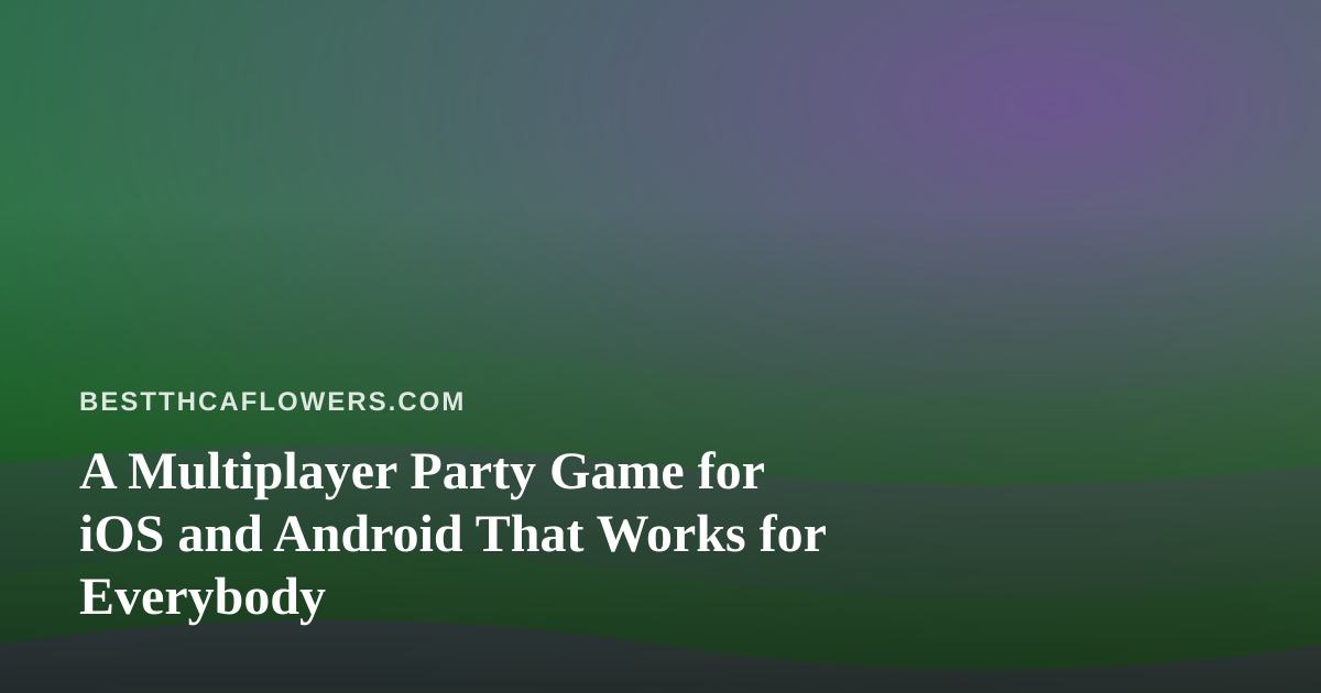 A Multiplayer Party Game for iOS and Android That Works for Everybody