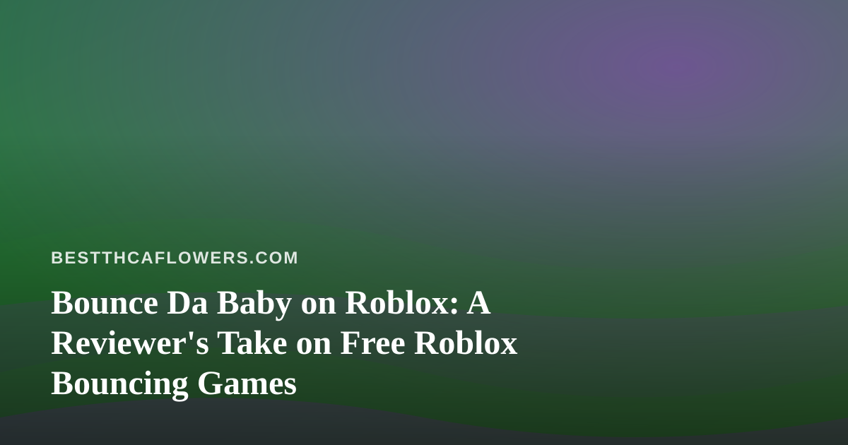 Bounce Da Baby on Roblox: A Reviewer’s Take on Free Roblox Bouncing Games