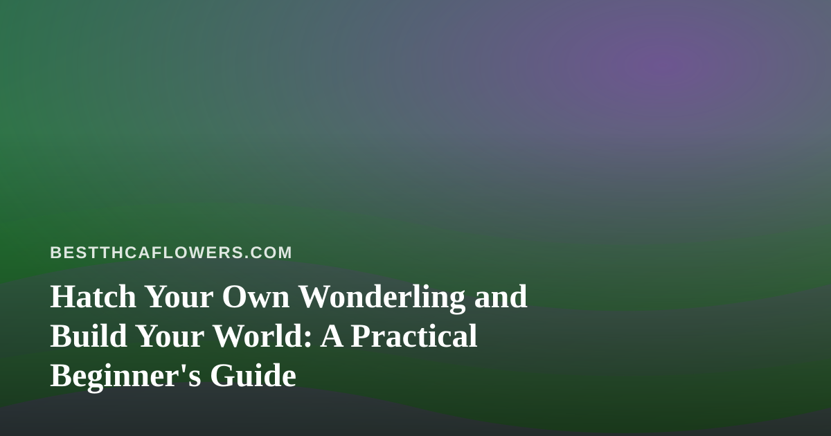 Hatch Your Own Wonderling and Build Your World: A Practical Beginner’s Guide