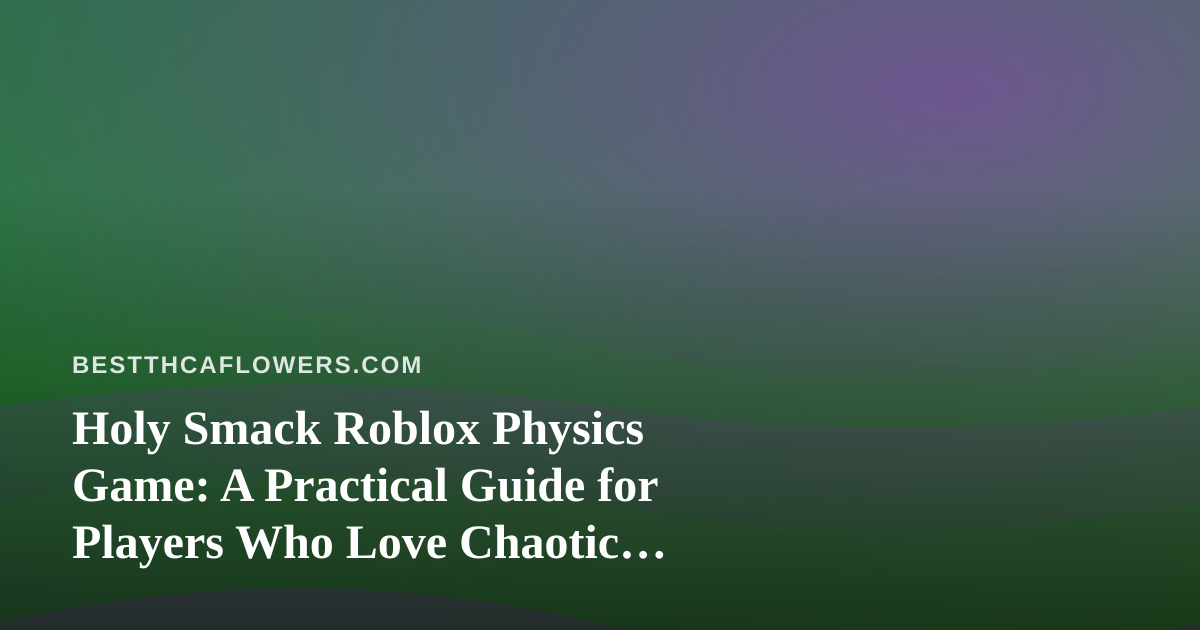 Holy Smack Roblox Physics Game: A Practical Guide for Players Who Love Chaotic Physics