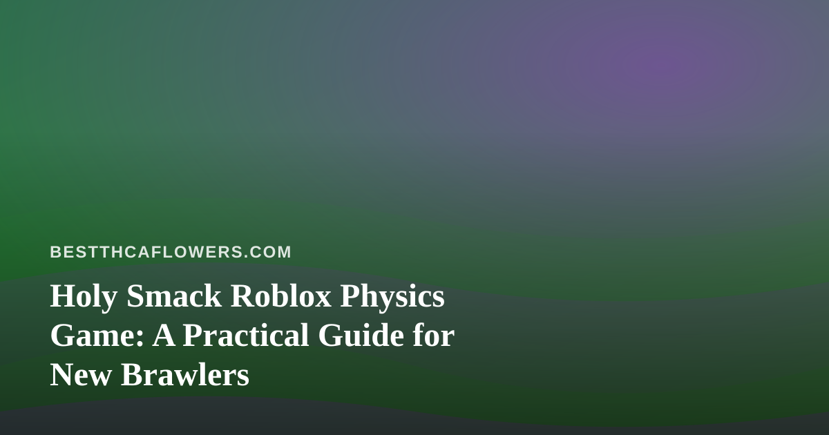 Holy Smack Roblox Physics Game: A Practical Guide for New Brawlers