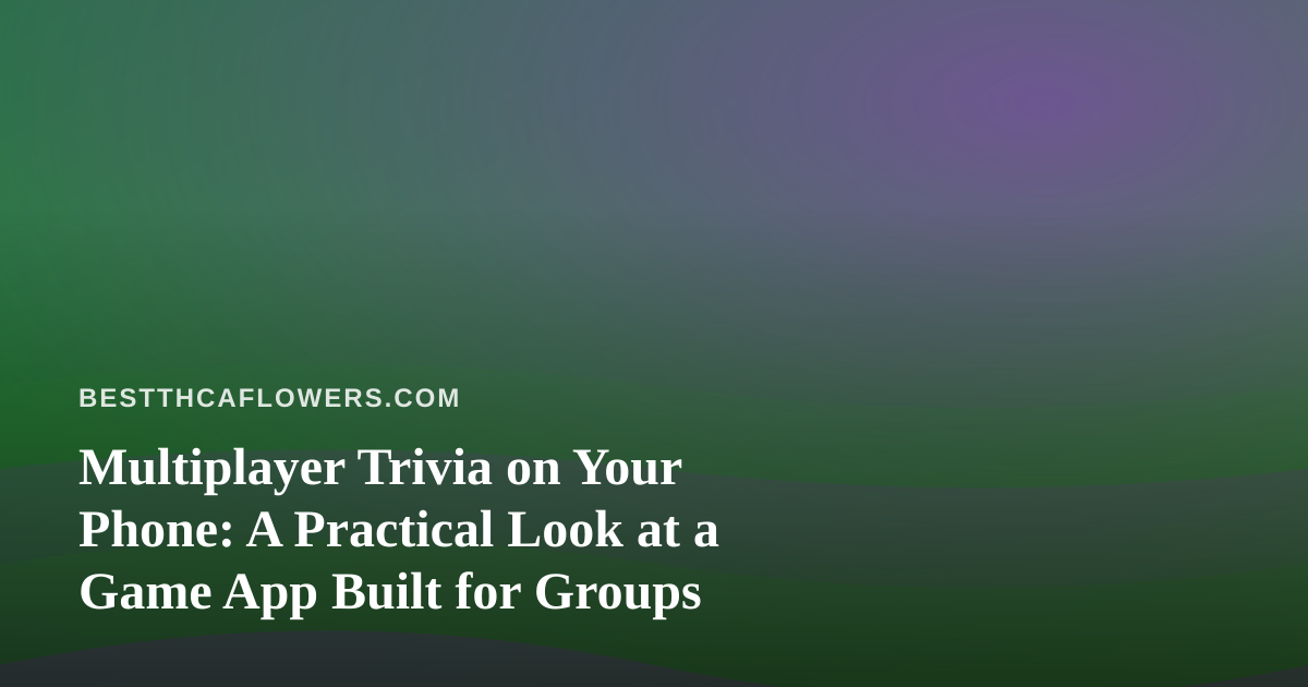 Multiplayer Trivia on Your Phone: A Practical Look at a Game App Built for Groups