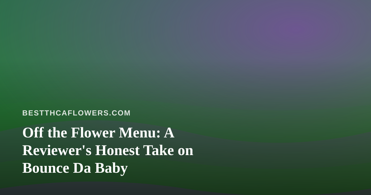 Off the Flower Menu: A Reviewer’s Honest Take on Bounce Da Baby