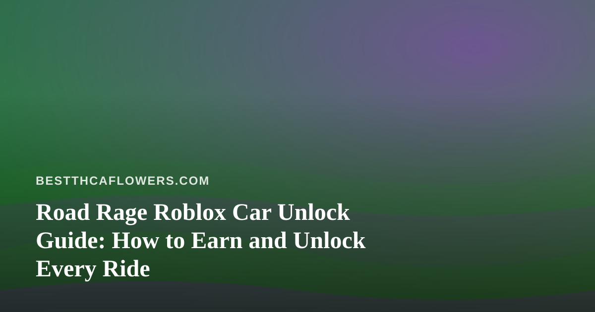Road Rage Roblox Car Unlock Guide: How to Earn and Unlock Every Ride