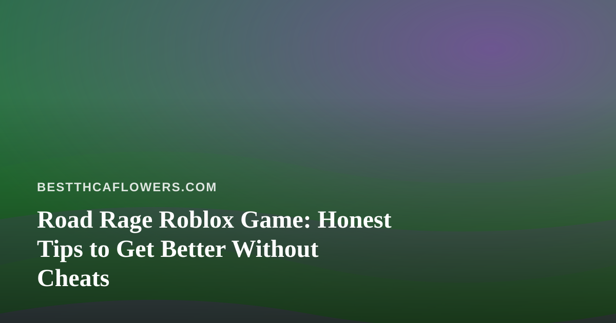 Road Rage Roblox Game: Honest Tips to Get Better Without Cheats