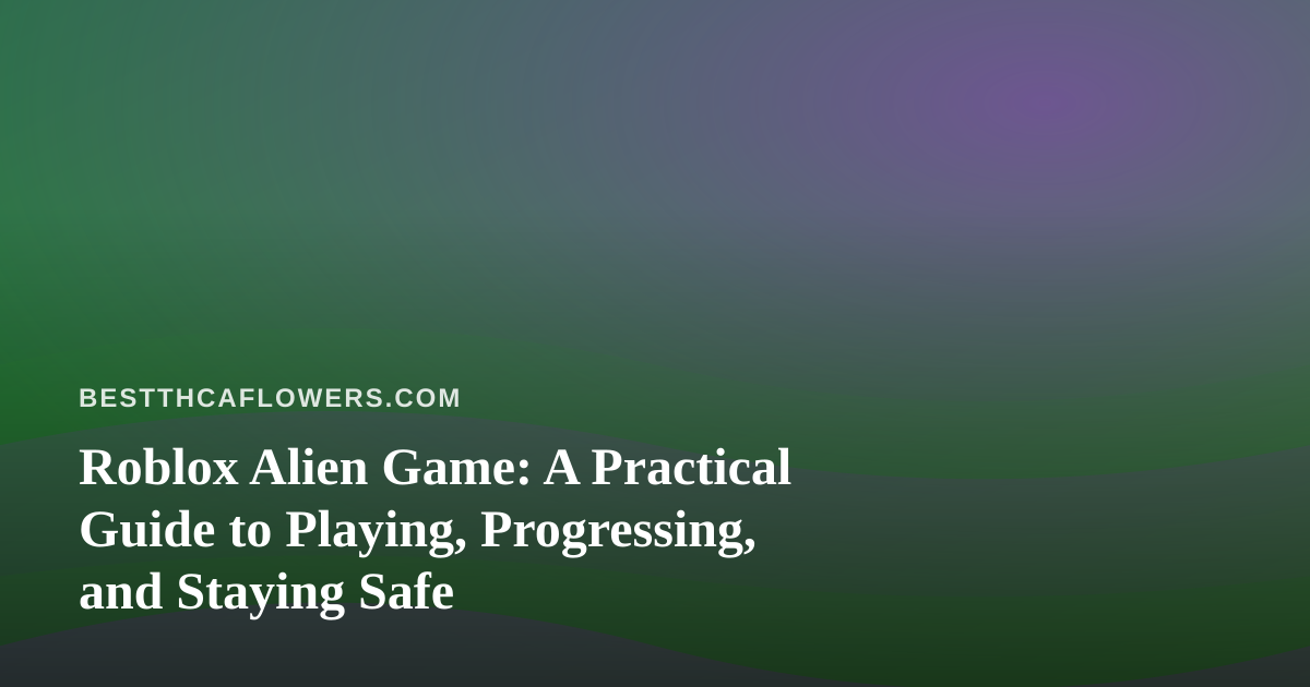 Roblox Alien Game: A Practical Guide to Playing, Progressing, and Staying Safe
