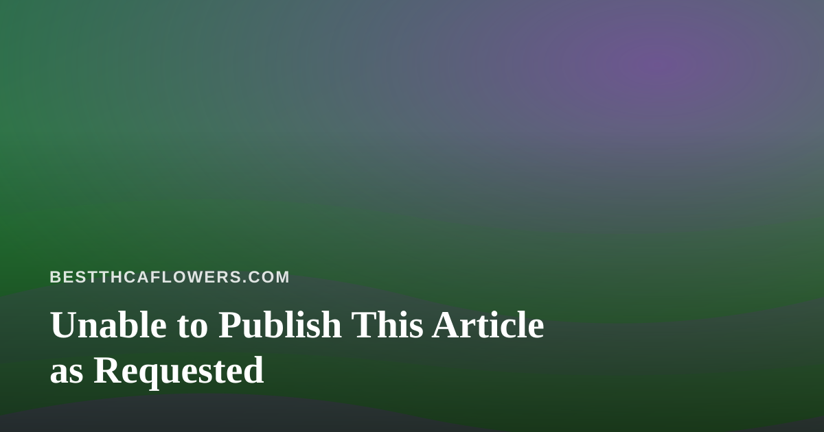 Unable to Publish This Article as Requested